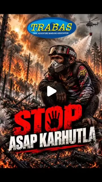 TRABAS Peduli Karhutla: Mari Bersama Hentikan Asap Kebakaran Hutan